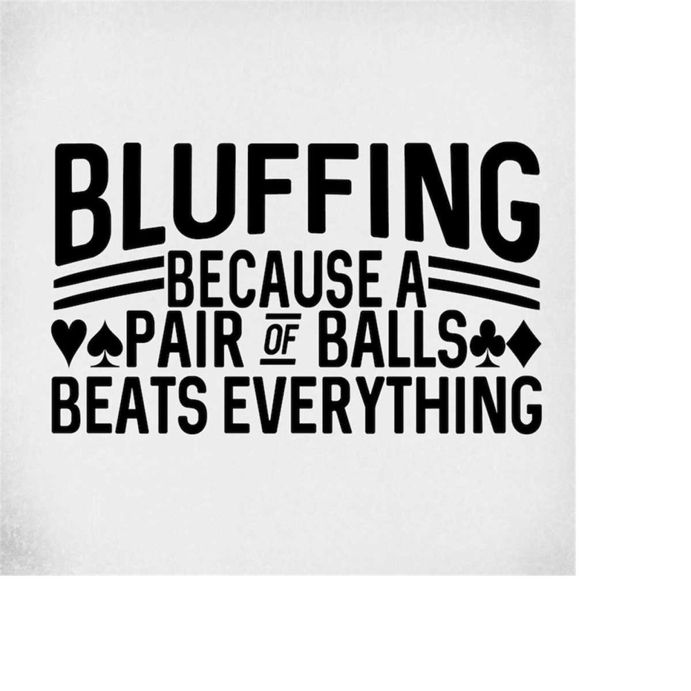 MR-289202303735-poker-svg-bluffing-because-a-pair-of-balls-beats-everything-image-1.jpg