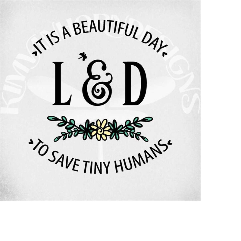 MR-289202304227-l-d-nurse-svg-it-is-a-beautiful-day-to-save-tiny-humans-image-1.jpg