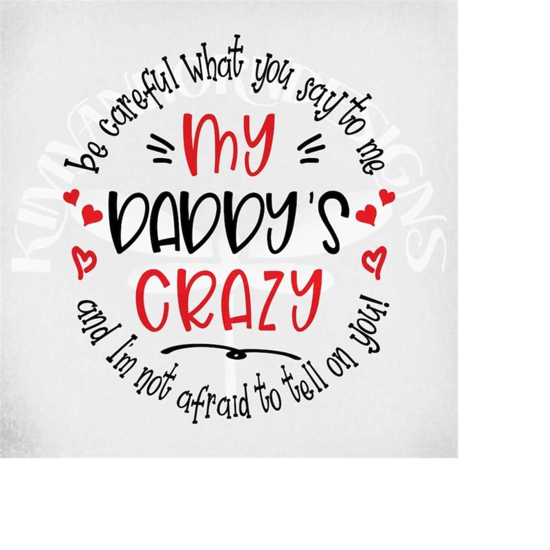 MR-28920230467-crazy-daddy-funny-kid-svg-be-careful-what-you-say-to-me-my-image-1.jpg