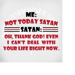 not today satan svg and dxf cut files. printable png and mirrored jpeg for iron on transfer paper. instant download