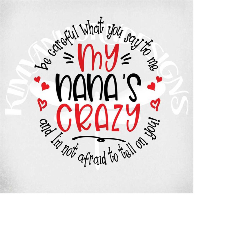 MR-289202305049-crazy-nana-svg-be-careful-what-you-say-to-me-my-nanas-image-1.jpg