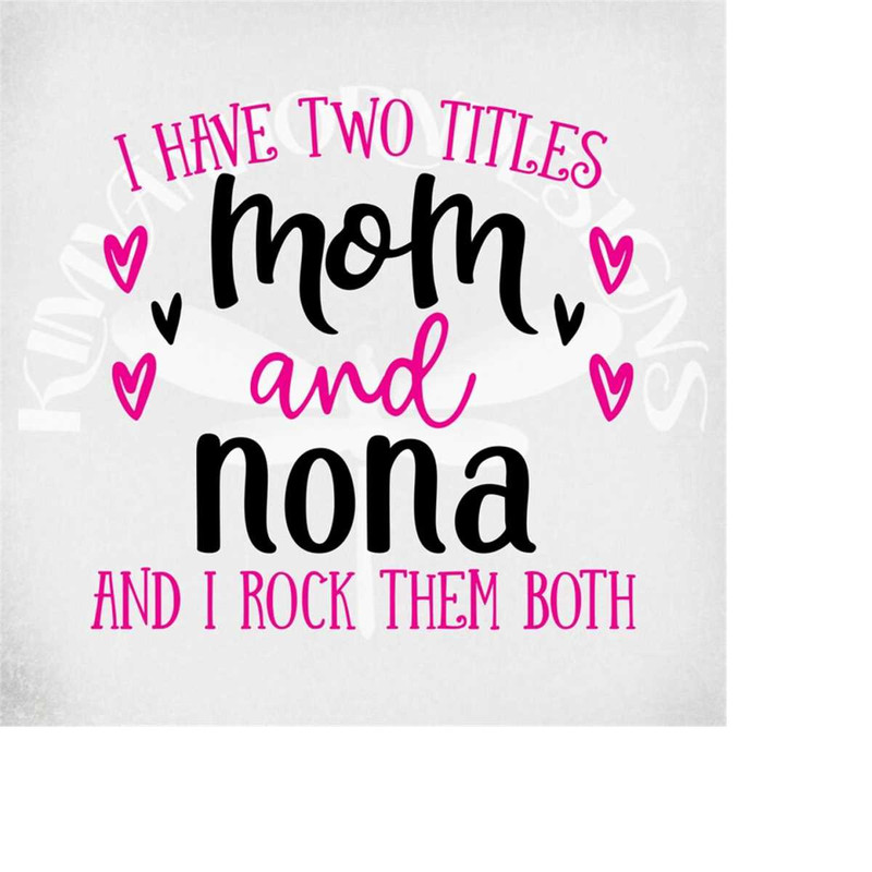 MR-289202305124-i-have-two-titles-mom-and-nona-and-i-rock-them-both-svg-mom-image-1.jpg