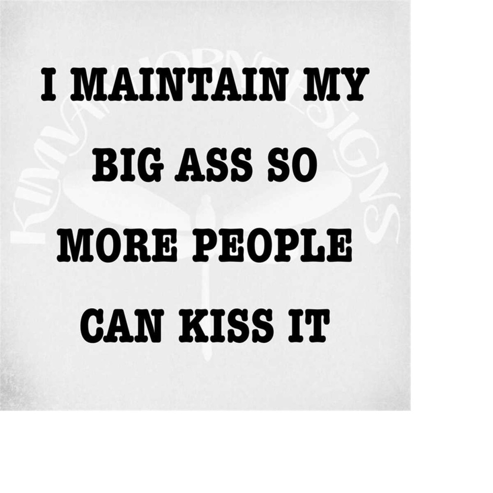 MR-289202305134-funny-svg-dxf-cut-files-i-maintain-my-big-ass-so-more-image-1.jpg