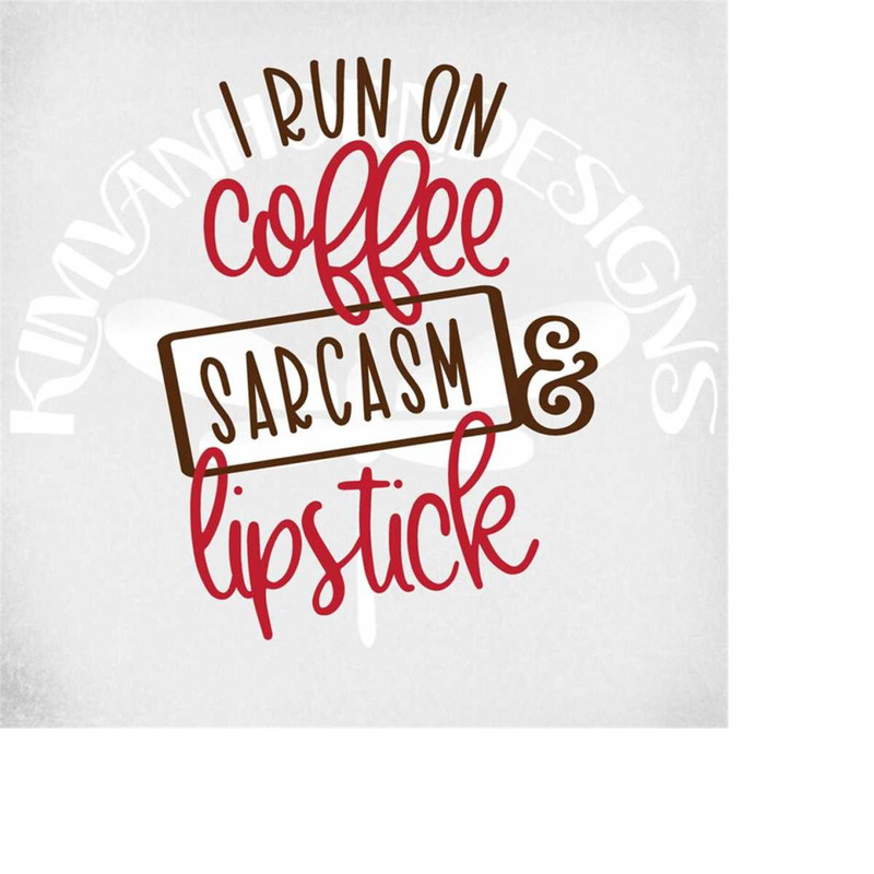 MR-28920230575-funny-svg-snarky-svg-coffee-svg-i-run-on-coffee-sarcasm-image-1.jpg