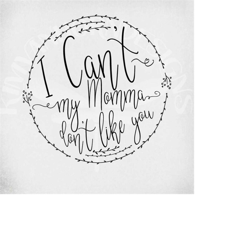 MR-289202305916-funny-svg-i-cant-my-mama-dont-like-you-cut-files-image-1.jpg