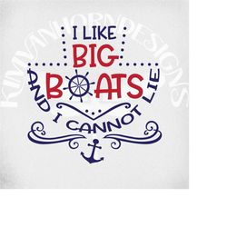cruise svg, i like big boats & i cannot lie, vacation svg, dxf, png and printable mirrored jpeg for iron on transfer pap
