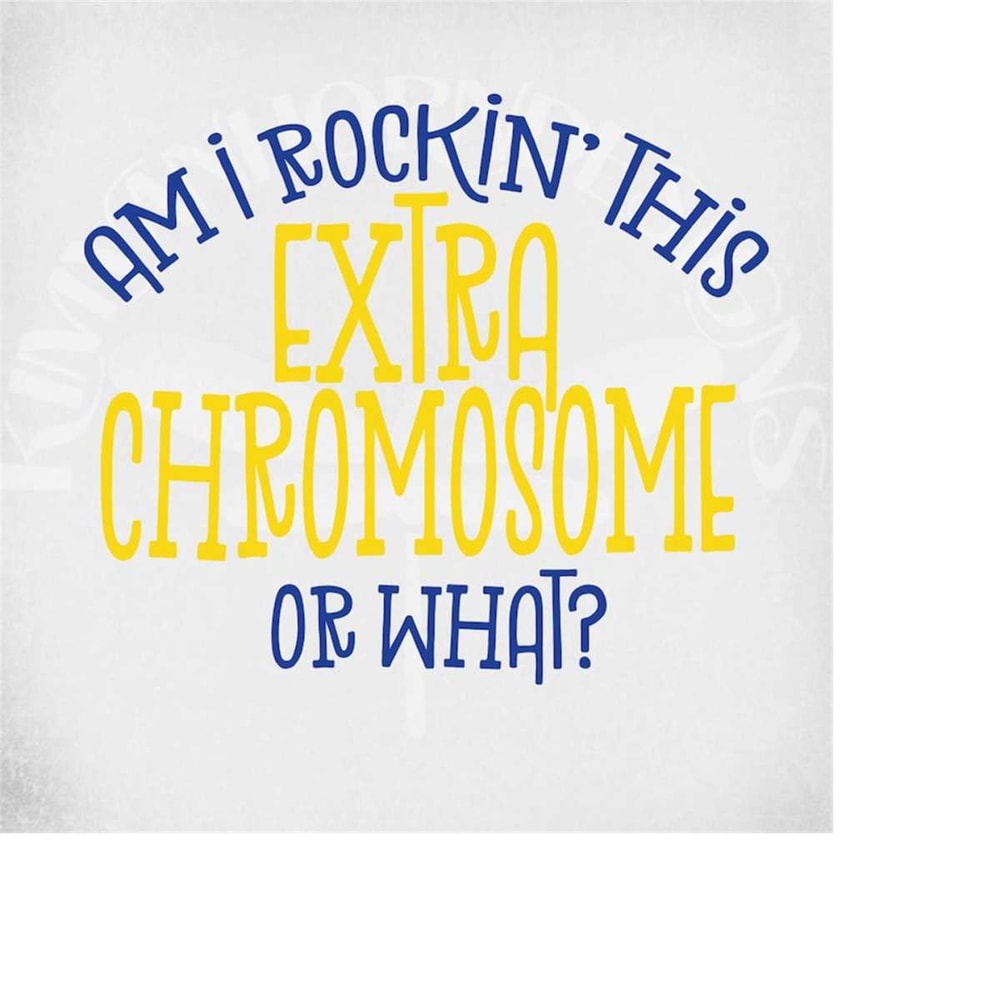 MR-28920231055-down-syndrome-svg-am-i-rockin-this-extra-chromosome-or-image-1.jpg