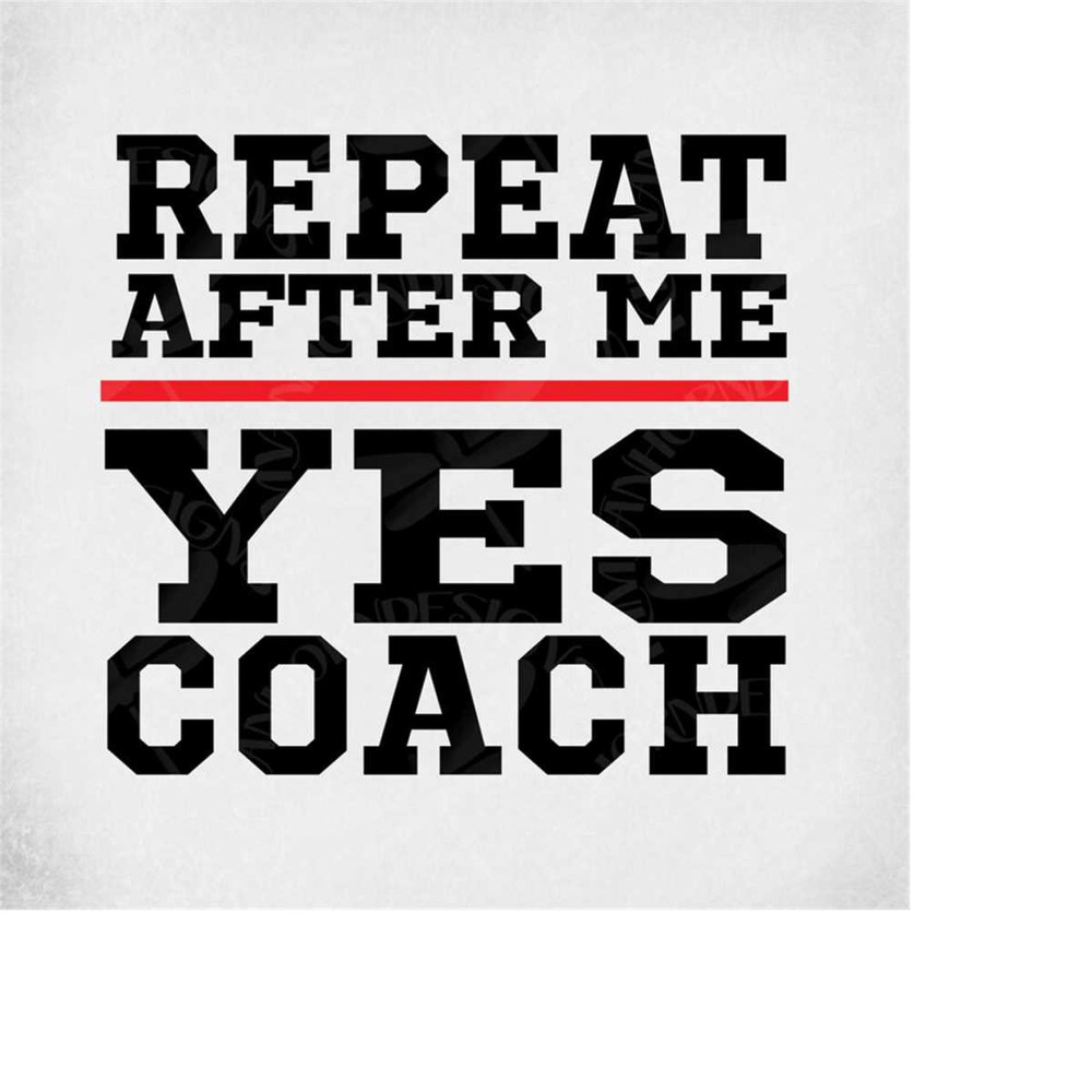 MR-28920231537-coach-svg-repeat-after-me-yes-coach-cut-files-for-cricut-image-1.jpg