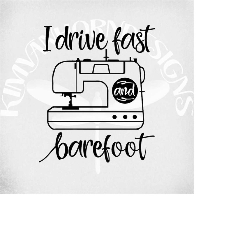 MR-2892023182-sewing-machine-svg-i-drive-fast-and-barefoot-svg-dxf-png-image-1.jpg