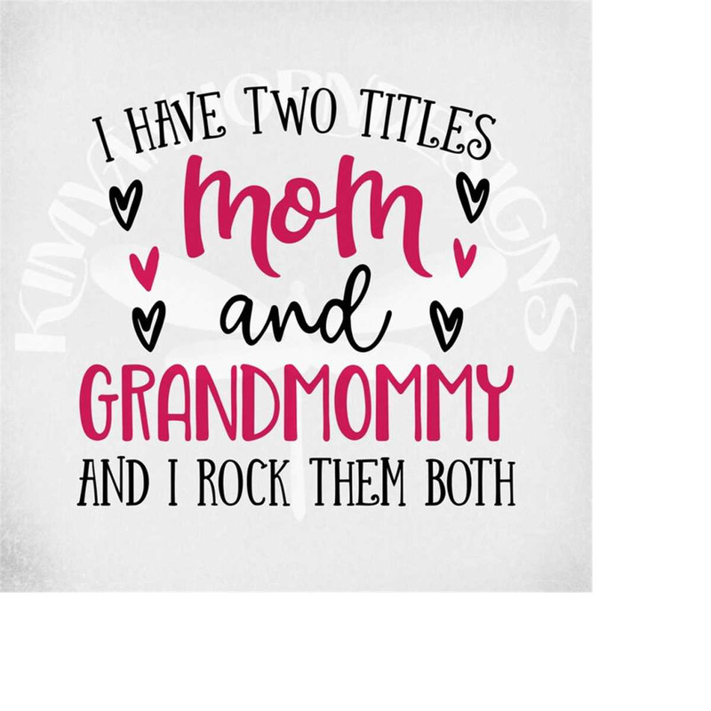 MR-289202311045-i-have-two-titles-mom-and-grandmommy-and-i-rock-them-both-image-1.jpg