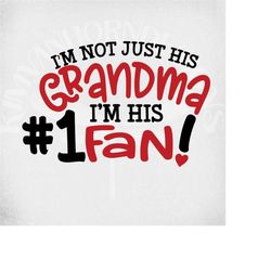 sports svg, i'm not just his grandma-i'm his 1 fan, cut files for cricut & silhouette, mirrored jpeg for iron on, instan