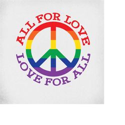 pride svg, all for love - love for all, rainbow peace sign, cut files for cricut & silhouette, mirrored jpeg for iron on