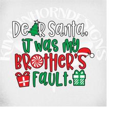 christmas svg, dear santa, it was my brother's fault, sibling christmas svg, dxf, png and printable mirrored jpeg for ir