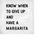 MR-289202311640-margarita-svg-know-when-to-give-up-and-have-a-margarita-svg-image-1.jpg
