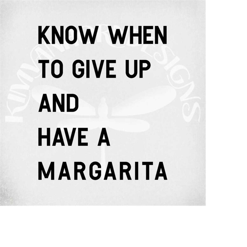 MR-289202311640-margarita-svg-know-when-to-give-up-and-have-a-margarita-svg-image-1.jpg