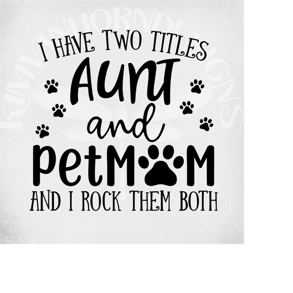 MR-289202312547-aunt-pet-mom-svg-i-have-two-titles-aunt-and-pet-mom-and-i-image-1.jpg