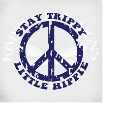 stay trippy little hippie svg, distressed peace sign, boho svg, cut files, printable jpeg for iron on, transparent png
