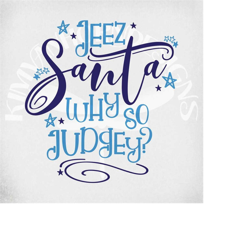 MR-289202313321-jeez-santa-why-so-judgey-svg-dxf-cut-files-printable-png-image-1.jpg