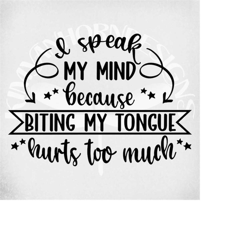 MR-289202313340-i-speak-my-mind-because-biting-my-tongue-hurts-svg-dxf-cut-image-1.jpg