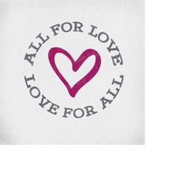 love svg, equality, all for love - love for all, cut files for cricut & silhouette, mirrored jpeg, printable png / insta