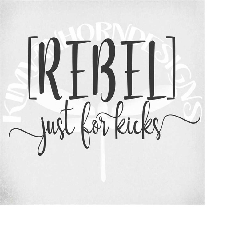 MR-289202313716-funny-svg-rebel-just-for-kicks-cut-files-for-cricut-and-image-1.jpg