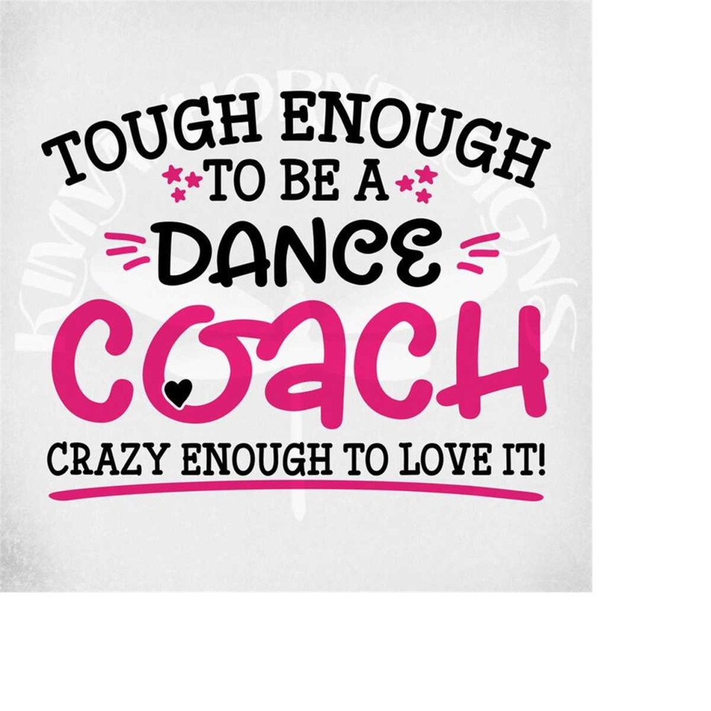 MR-28920231392-dance-coach-svg-tough-enough-to-be-a-dance-coach-crazy-enough-image-1.jpg