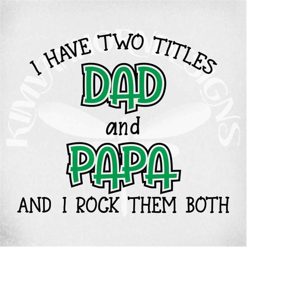 MR-289202314227-i-have-two-titles-dad-and-papa-and-i-rock-them-both-svg-dad-image-1.jpg