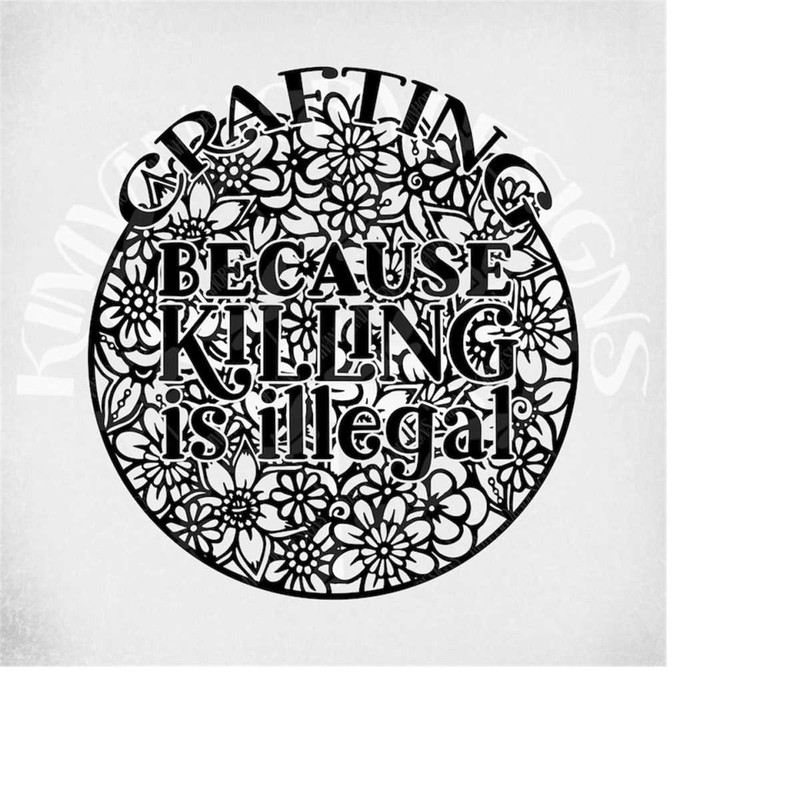 MR-289202314231-crafting-because-killing-is-illegal-svg-flower-mandala-svg-image-1.jpg