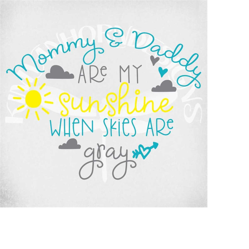 MR-289202314950-mommy-daddy-are-my-sunshine-when-skies-are-gray-svg-and-dxf-image-1.jpg