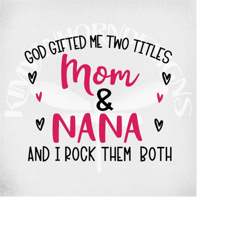 MR-289202315142-mom-nana-svg-and-dxf-cut-files-god-gifted-me-two-titles-and-image-1.jpg
