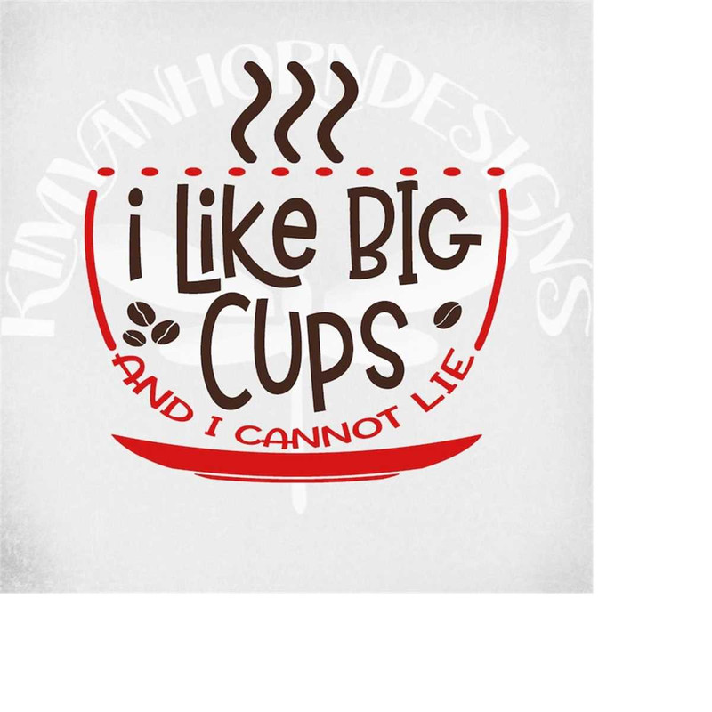 MR-28920231542-i-love-big-cups-and-i-cannot-lie-svg-funny-coffee-svg-dxf-image-1.jpg