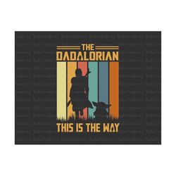 the dadalorian svg, funny father's day, dad jokes svg, grandpa fathers day gift, this is the way svg, dad life svg