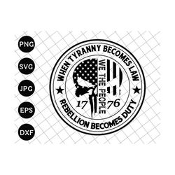 we the people 1776 rebellion becomes duty svg, funny fourth of july svg, 4th of july, america flag svg, independence day