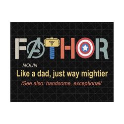fathor svg, noun like a dad, just way mightier, fathor superhero, humor daddy svg,dad life svg, gift for dad svg, dad jo