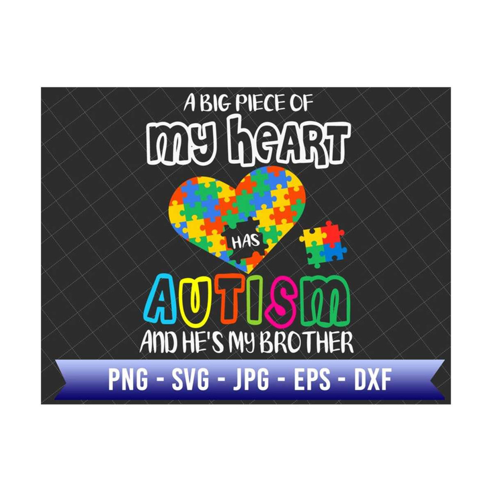 MR-289202353033-a-big-piece-of-my-heart-autism-and-hes-my-brother-svg-image-1.jpg