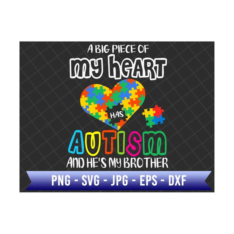 MR-289202353033-a-big-piece-of-my-heart-autism-and-hes-my-brother-svg-image-1.jpg