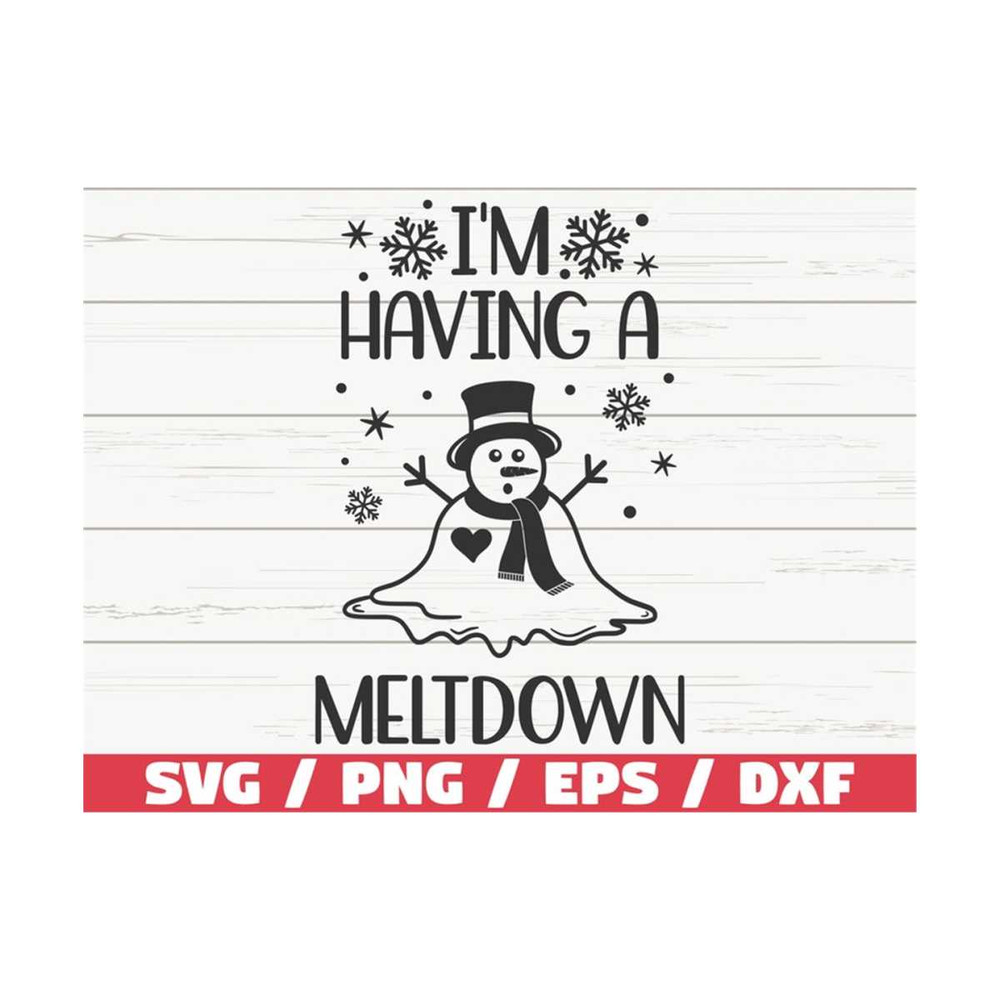 MR-28920237525-im-having-a-meltdown-svg-christmas-svg-snowman-svg-image-1.jpg