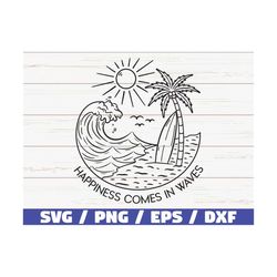 happiness comes in waves svg / summer shirt svg / cricut / wave svg / positive svg / beach sea svg / vacay vibe