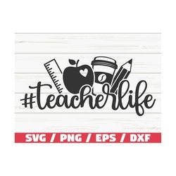 teacher life svg / cut file / cricut / commercial use / silhouette / dxf file / teacher shirt / school svg
