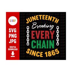 breaking every chain svg, free-ish since 1865, juneteenth png, break chains svg, svg files for cricut, digital download,