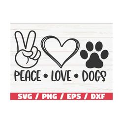 peace love dogs svg / cut file / cricut / commercial use / silhouette / clip art / dog mom svg / love dogs