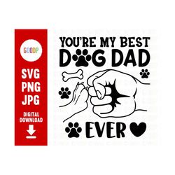 best dog dad ever, dog lovers svg, pet owner svg, dog dad png, pet lovers svg, svg files for cricut, digital download, i