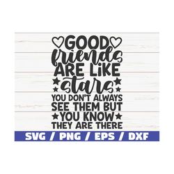 good friends are like stars you don't always see them but you know they are there svg / cut file / cricut / commercial