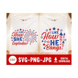 i like how he bangs, i like how she explodes, couples 4th of july, usa 4th july, svg files for cricut, digital download,