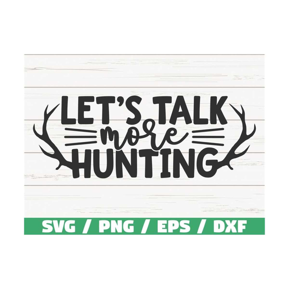 MR-289202382741-lets-talk-more-hunting-svg-cut-file-cricut-image-1.jpg