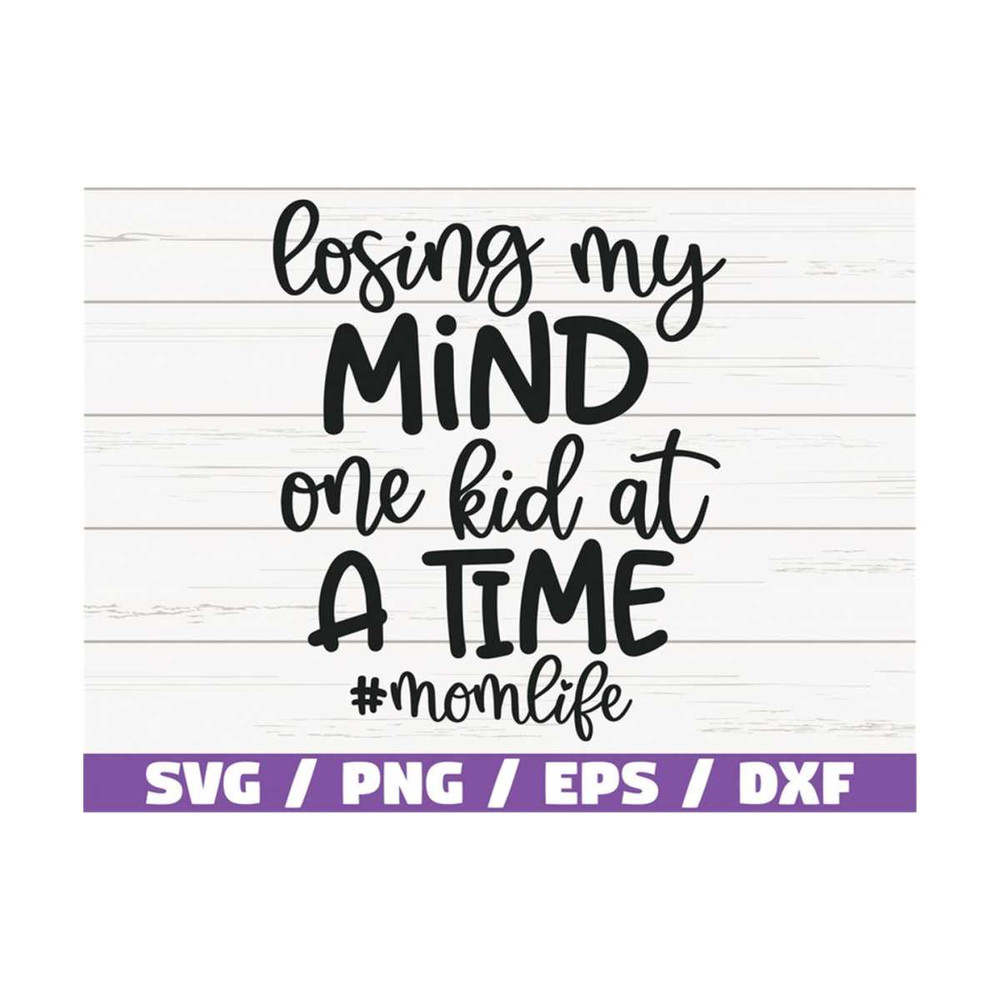 MR-289202382749-losing-my-mind-one-kid-at-a-time-momlife-svg-cut-file-image-1.jpg