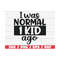 MR-289202382815-i-was-normal-one-kid-ago-svg-cut-file-cricut-commercial-image-1.jpg