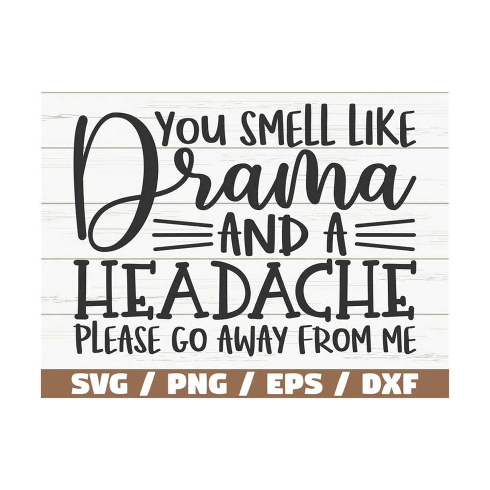 MR-289202383155-you-smell-like-drama-and-a-headache-svg-cut-file-cricut-image-1.jpg