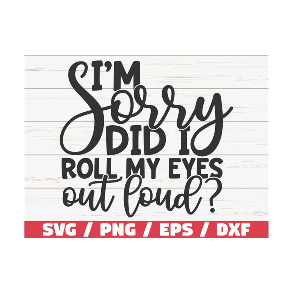 MR-289202383315-im-sorry-did-i-roll-my-eyes-out-loud-svg-cut-file-image-1.jpg