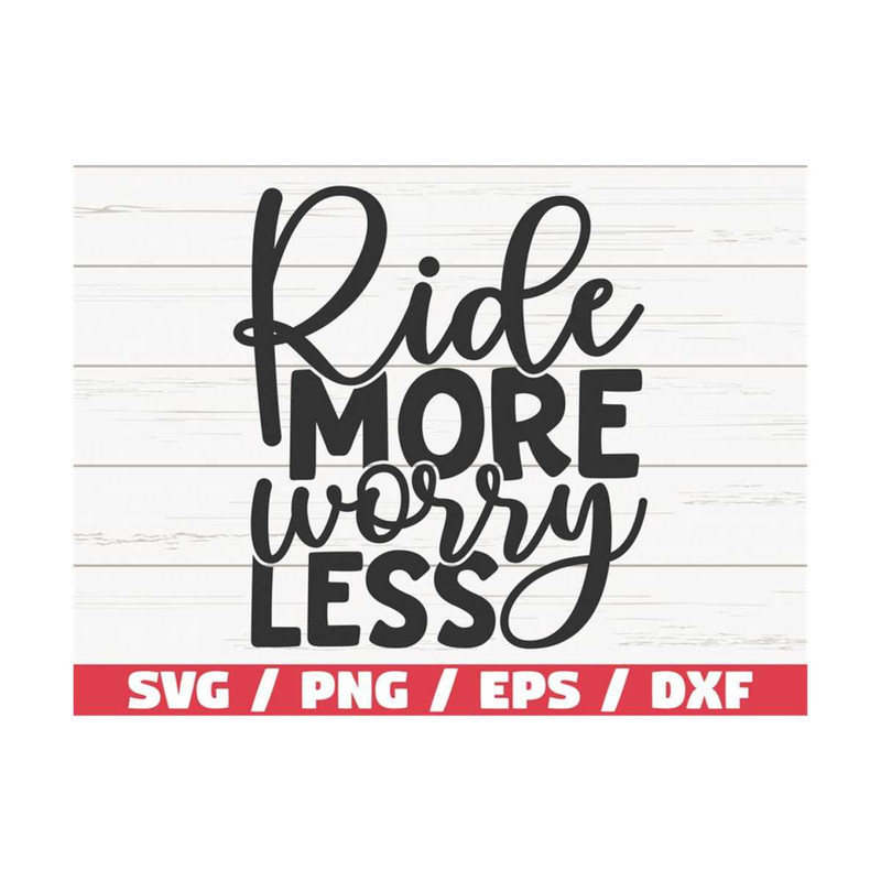 MR-289202383341-ride-more-worry-less-svg-cut-file-cricut-commercial-use-image-1.jpg